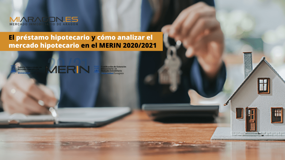 El préstamo hipotecario y cómo analizar el mercado hipotecario en el MERIN 2020/2021